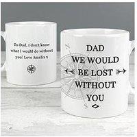 The Personalised Memento Company Personalised Dad We'D Be Lost Without You Mug