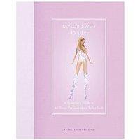 Taylor Swift Is Life: A Superfan'S Guide To All Things We Love Book