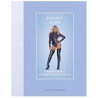 Beyonce Is Life: A Superfan'S Guide To All Things We Love About Beyonce Book