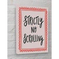 The Art Group Strictly No Scrolling Canvas 30X40Cms